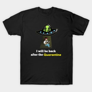 I will be back after the quarantine T-Shirt